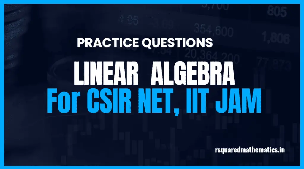 Practice Questions for CSIR NET Mathematics : Linear Algebra MCQs