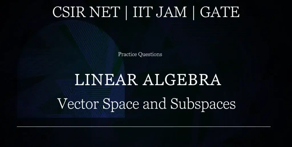 Linear Algebra Practice Questions MCQS for CSIR NET , GATE, IIT JAM